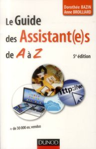 Le guide des assistant(e)s de A à Z. 5e édition - Bazin Dorothée - Broilliard Anne