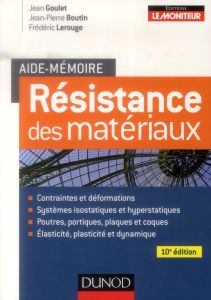 Résistance des matériaux. 10e édition - Goulet Jean - Lerouge Frédéric - Boutin Jean-Pierr