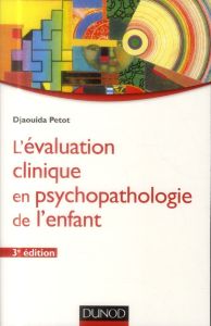 L'évaluation clinique en psychopathologie de l'enfant - Petot Djaouida