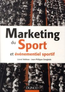 Marketing du sport et événementiel sportif - Maltese Lionel - Danglade Jean-Philippe - Glickman