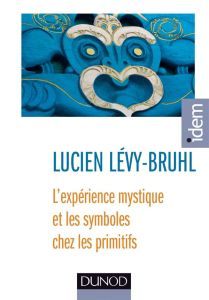 L'expérience mystique et les symboles chez les primitifs - Lévy-Bruhl Lucien - Keck Frédéric
