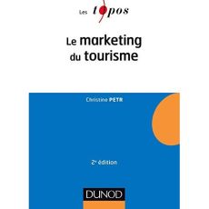 Le marketing du tourisme. 2e édition - Petr Christine