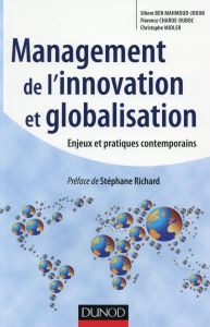 Management de l'innovation et globalisation. Enjeux et pratiques contemporains - Ben Mahmoud-Jouini Sihem - Charue-Duboc Florence -