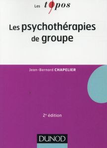 Les psychothérapies de groupe. 2e édition - Chapelier Jean-Bernard