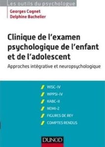 Clinique de l'examen psychologique de l'enfant et de l'adolescent - Cognet Georges-Bachelier Delphine