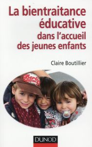 La bientraitance éducative dans l'accueil des jeunes enfants - Boutillier Claire