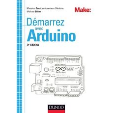 Démarrez avec Arduino. Principes de base et premiers montages, 3e édition - Banzi Massimo - Shiloh Michael - Samblancat Gérard