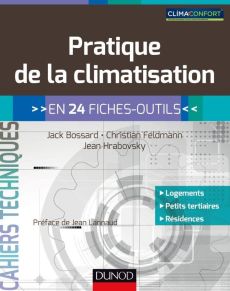 Pratique de la climatisation en 24 fiches-outils - Bossard Jack - Feldmann Christian - Hrabovsky Jean