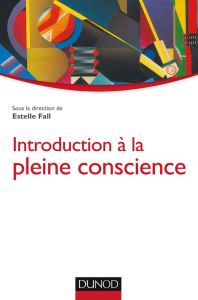 Introduction à la pleine conscience - Fall Estelle - Bayot Marie - Bernier Marjorie - Ca