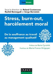 Stress, burn-out, harcèlement moral. De la souffrance au travail au management qualitatif - Coutanceau Roland - Bennegadi Rachid - Bornstein S