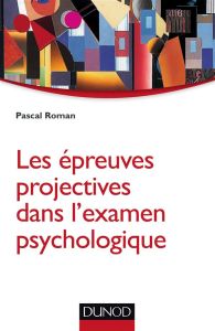 Les épreuves projectives dans l'examen psychologique - Roman Pascal