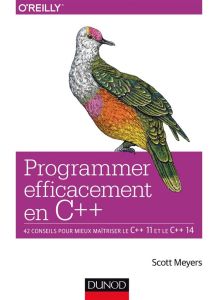 Programmer efficacement en C++. 42 projets pour mieux maîtriser le C++ 11 et le C++ 14 - Meyers Scott - Soulard Hervé