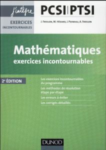 Mathématiques exercices incontournables PCSI-PTSI. 2e édition - Freslon Julien - Hézard Marie - Poineau Jérôme - F
