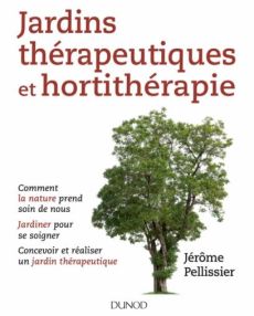 Jardins thérapeutiques et hortithérapie - Pellissier Jérôme