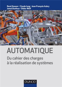 Automatique. Du cahier des charges à la réalisation de systèmes - Husson René - Iung Claude - Aubry Jean-François -