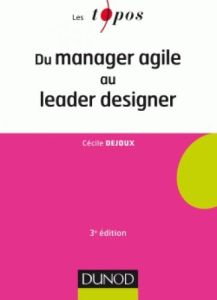 Du manager agile au leader designer. 3e édition - Dejoux Cécile