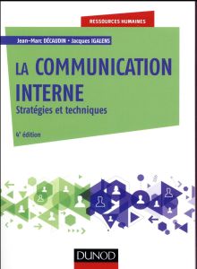 La communication interne. Stratégies et techniques, 4e édition - Décaudin Jean-Marc - Igalens Jacques - Waller Stép