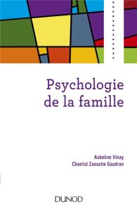 Psychologie de la famille - Vinay Aubeline - Zaouche Gaudron Chantal