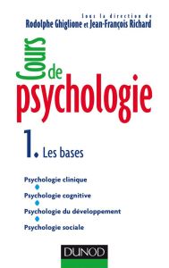 Cours de psychologie. Tome 1, Les bases - Ghiglione Rodolphe - Richard Jean-François