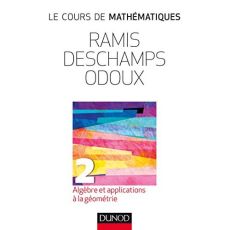 Le cours de mathématiques. Tome 2, Algèbre et applications à la géometrie, 3e édition - Ramis Edmond - Deschamps Claude - Odoux Jacques