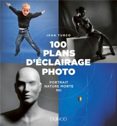 100 plans d'éclairage photo. Portrait, nature morte, nu - Turco Jean - Renoir Jacques