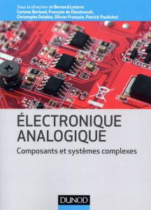 Electronique analogique. Composants et systèmes complexes - Latorre Bernard - Berland Corinne - Dieuleveult Fr