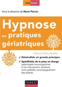 Hypnose en pratiques gériatriques - Floccia Marie - Servillat Thierry