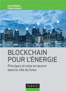 Blockchain pour l'énergie. Applications et mise en oeuvre - Beddiar Karim - Imbault Fabien - Grellier Christia