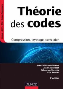 Théorie des codes. Compression, cryptage, correction, 3e édition - Dumas Jean-Guillaume - Roch Jean-Louis - Tannier E