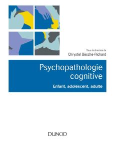 Psychopathologie cognitive. Enfant, adolescent, adulte - Besche-Richard Chrystel