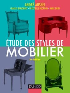 Etude des styles de mobilier. 3e édition - Aussel André - Barjonet Charles - Ducroux Christel