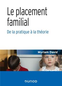 Le placement familial. De la pratique à la théorie - David Myriam