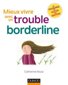 Mieux vivre avec un trouble borderline. 2e édition - Musa Catherine - Mirabel-Sarron Christine