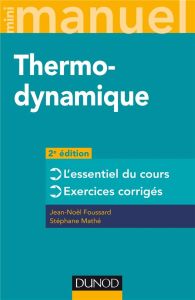 Mini manuel de Thermodynamique. Cours et exercices, 2e édition - Foussard Jean-Noël - Mathé Stéphane