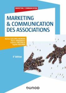 Marketing & communication des associations. 3e édition - Gallopel-Morvan Karine - Birambeau Pierre - Larcen
