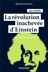 La révolution inachevée d'Einstein. Au-delà du quantique - Smolin Lee - Lachièze-Rey Marc - Bradonjic Kaca