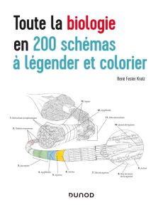 Toute la biologie en 200 schémas à légender et colorier - Fester Kratz René - Louis Huguette