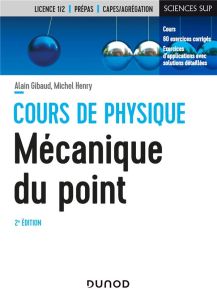 Cours de physique, mécanique du point. 2e édition - Gibaud Alain - Henry Michel