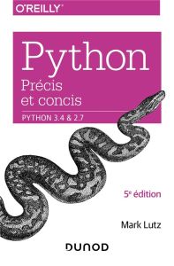 Python précis et concis. Python 3.4 et 2.7, 5e édition - Lutz Mark - Maniez Dominique