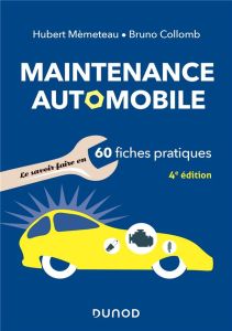 Maintenance automobile. Le savoir-faire en 60 fiches pratiques, 4e édition - Mèmeteau Hubert - Collomb Bruno