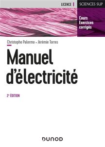 Manuel d'électricité. 2e édition - Palermo Christophe - Torres Jérémie