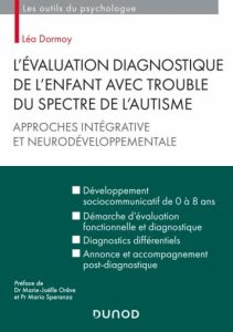 L'évaluation diagnotique de l'enfant avec trouble du spectre de l'autisme - Dormoy Léa - Orêve Marie-Joelle - Speranza Mario