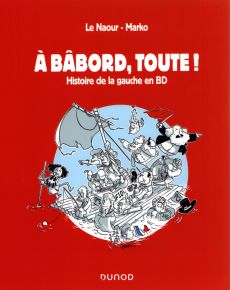 A bâbord, toute ! Histoire de la gauche en BD - Le Naour Jean-Yves - Marko