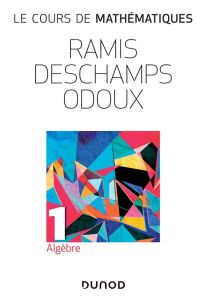 Le cours de mathématiques. Tome 1, Algèbre, 2e édition - Ramis Edmond - Deschamps Claude - Odoux Jacques