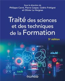 Traité des sciences et des techniques de la formation. 5e édition - Carré Philippe - Caspar Pierre - Frétigné Cédric -