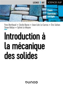 Introduction à la mécanique des solides. Cours et exercices corrigés - Berthaud Yves - Baron Cécile - Le Carrou Jean-Loïc