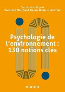 Psychologie environnementale. 100 notions clés - Marchand Dorothée - Pol Enric - Weiss Karine