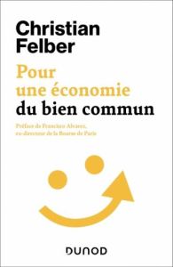 Pour une économie du bien commun - Felber Christian - Alvarez Francisco - Mannoni Oli