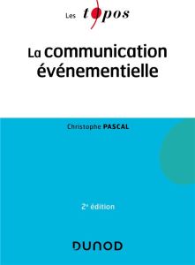 La communication événementielle. 2e édition - Pascal Christophe