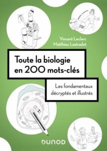 Toute la biologie en 200 mots-clés - Leclerc Vincent, Lestradet Matthieu